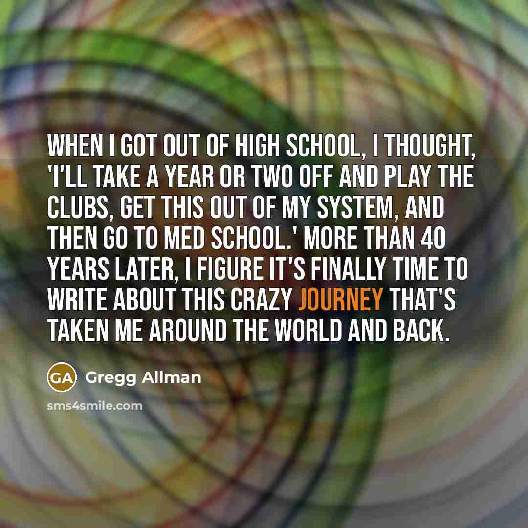 “When I got out of high school, I thought, 'I'll…” quote by Gregg Allman
