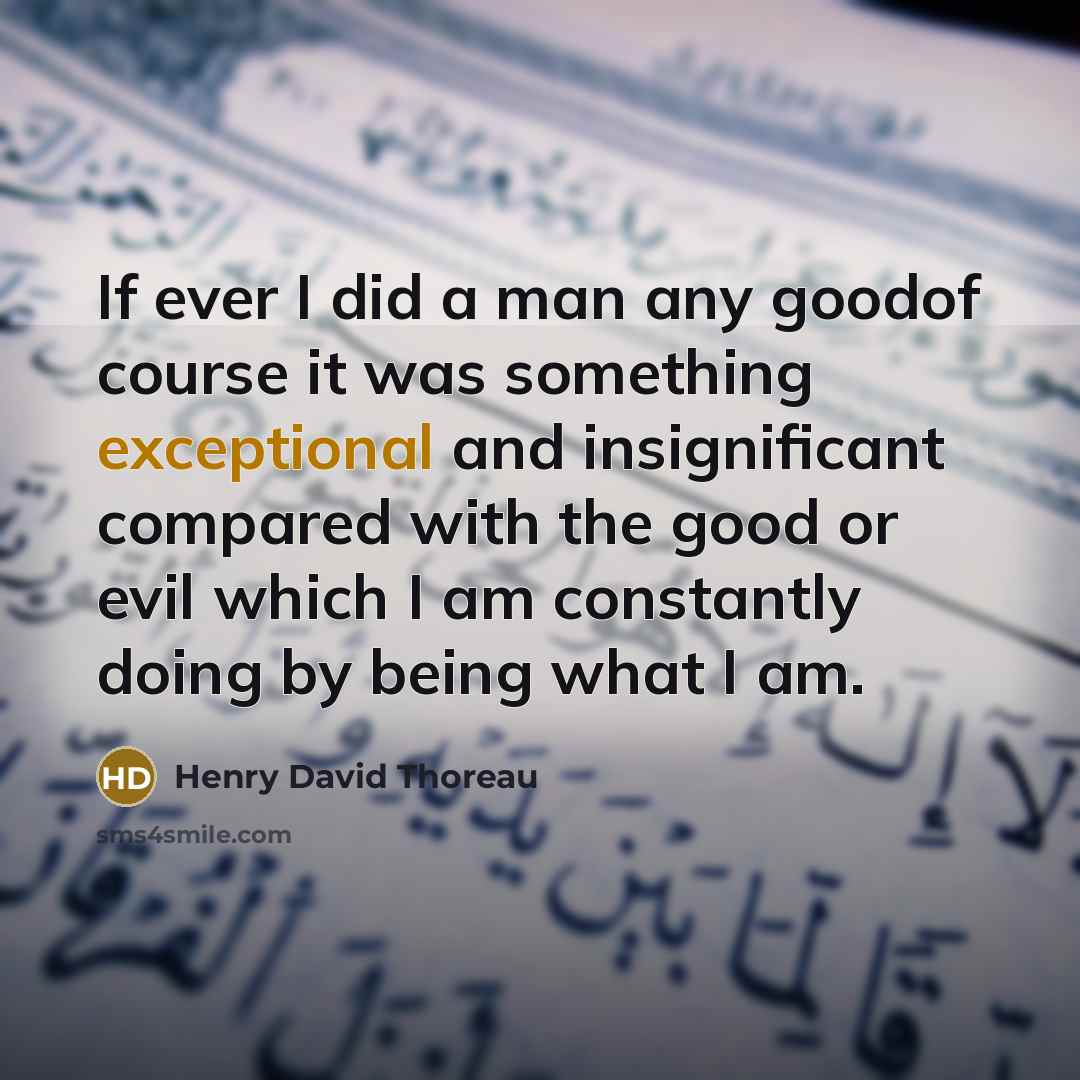 “If ever I did a man any goodof course it…” quote by Henry David Thoreau