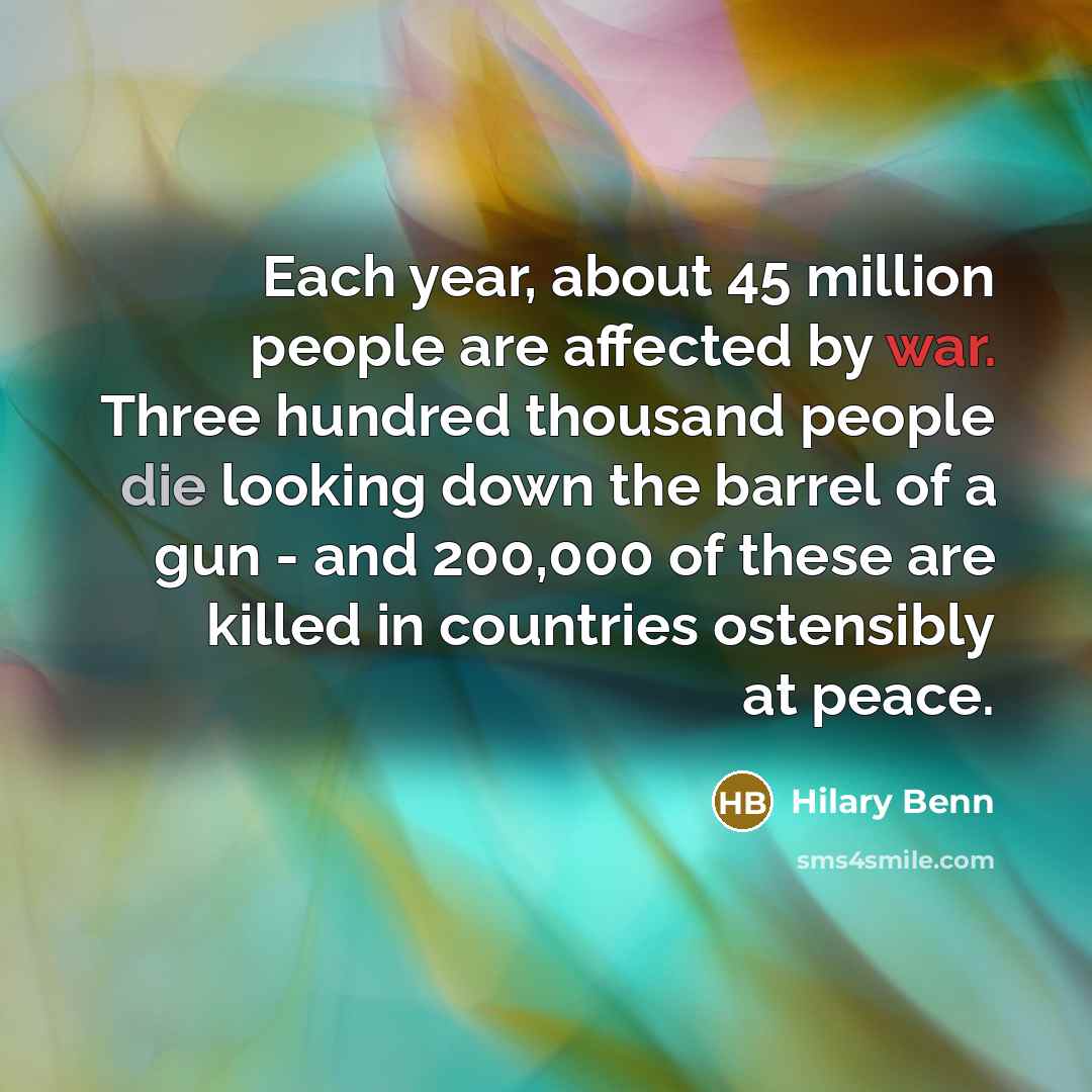 “Each year, about 45 million people are affected by war.…” quote by Hilary Benn