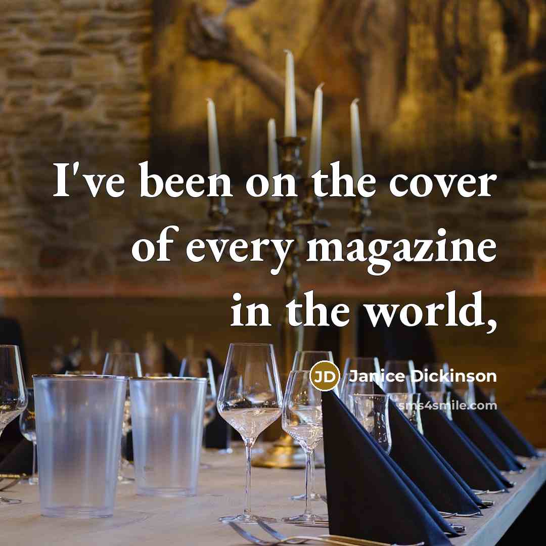 “I've been on the cover of every magazine in the world,” quote by Janice Dickinson