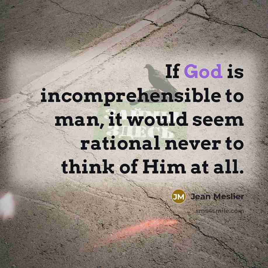 “If God is incomprehensible to man, it would seem rational…” quote by Jean Meslier