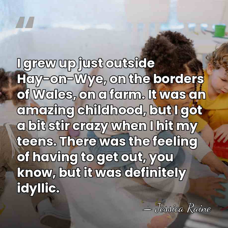 I grew up just outside Hay-on-Wye, on the borders of Wales, on&hellip; - Jessica Raine