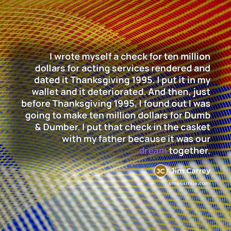 “I wrote myself a check for ten million dollars for…” quote by Jim Carrey