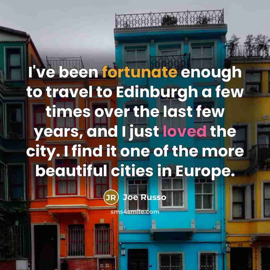 “I've been fortunate enough to travel to Edinburgh a few…” quote by Joe Russo