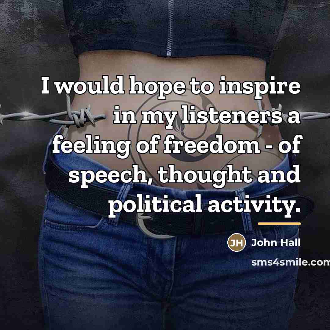 “I would hope to inspire in my listeners a feeling…” quote by John Hall
