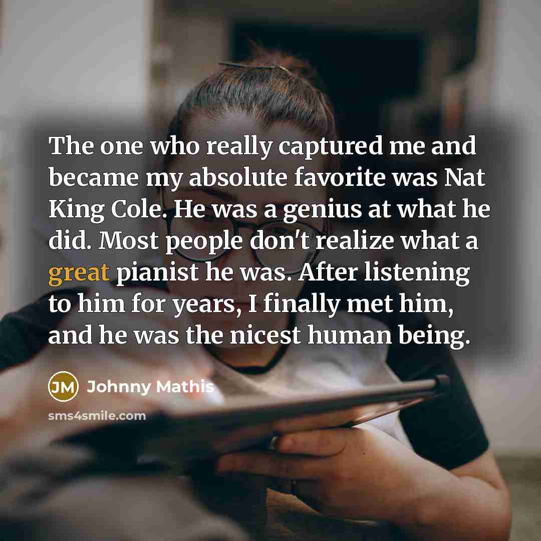 “The one who really captured me and became my absolute…” quote by Johnny Mathis