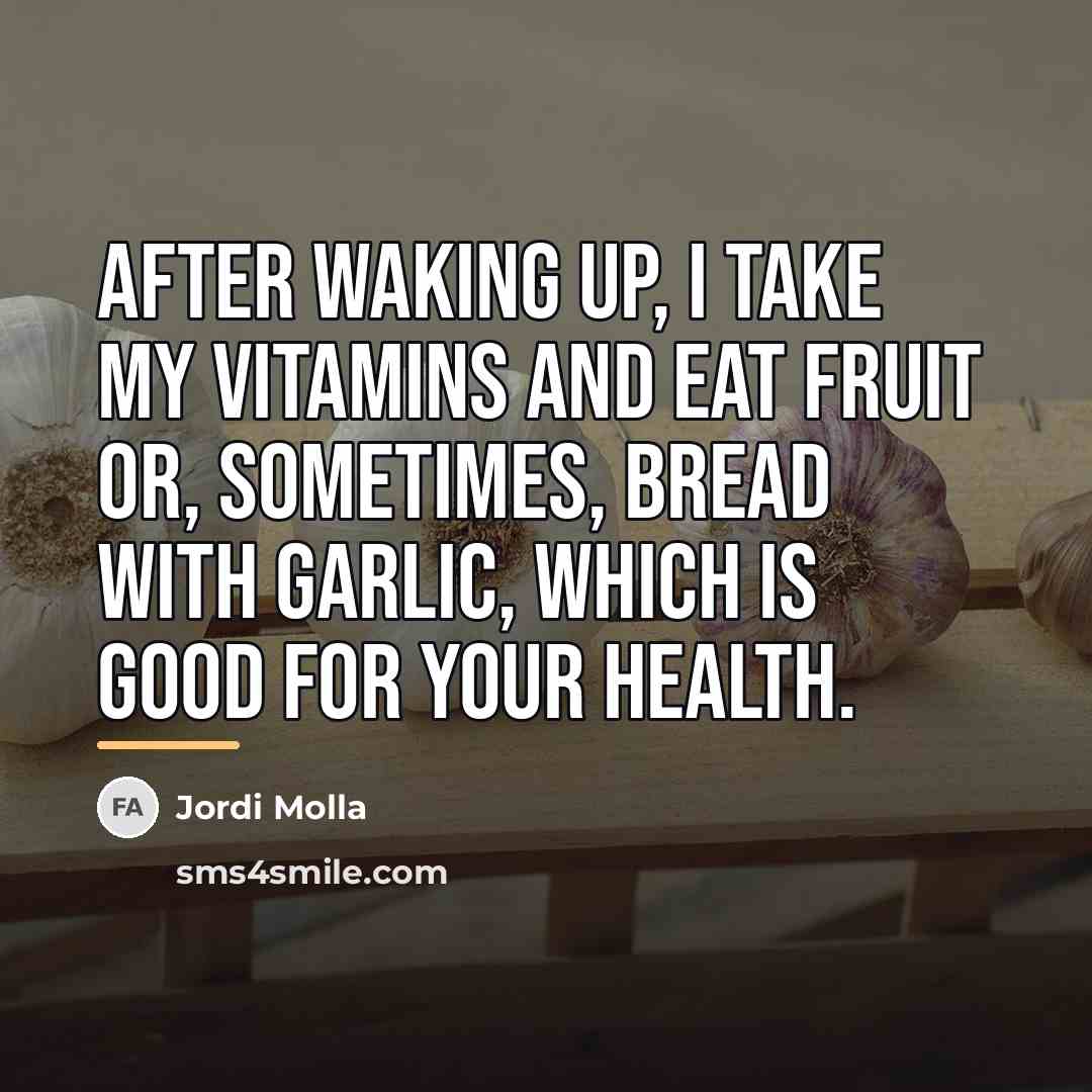 “After waking up, I take my vitamins and eat fruit…” quote by Jordi Molla