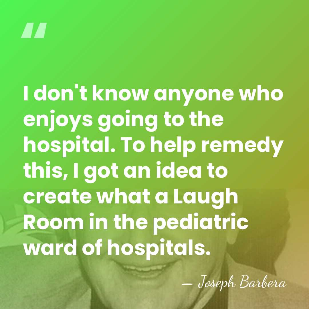 I don't know anyone who enjoys going to the hospital. To help&hellip; - Joseph Barbera