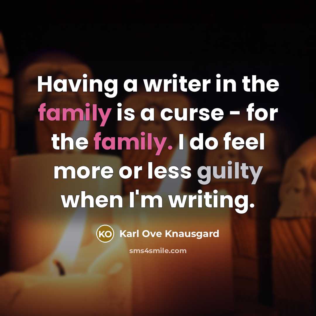 “Having a writer in the family is a curse -…” quote by Karl Ove Knausgard