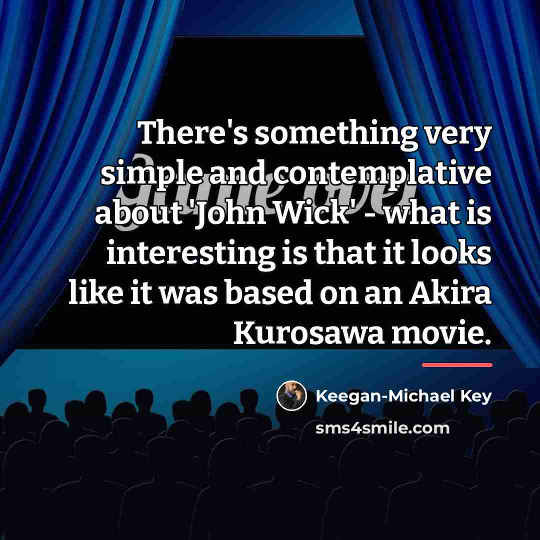 “There's something very simple and contemplative about 'John Wick' -…” quote by Keegan-Michael Key