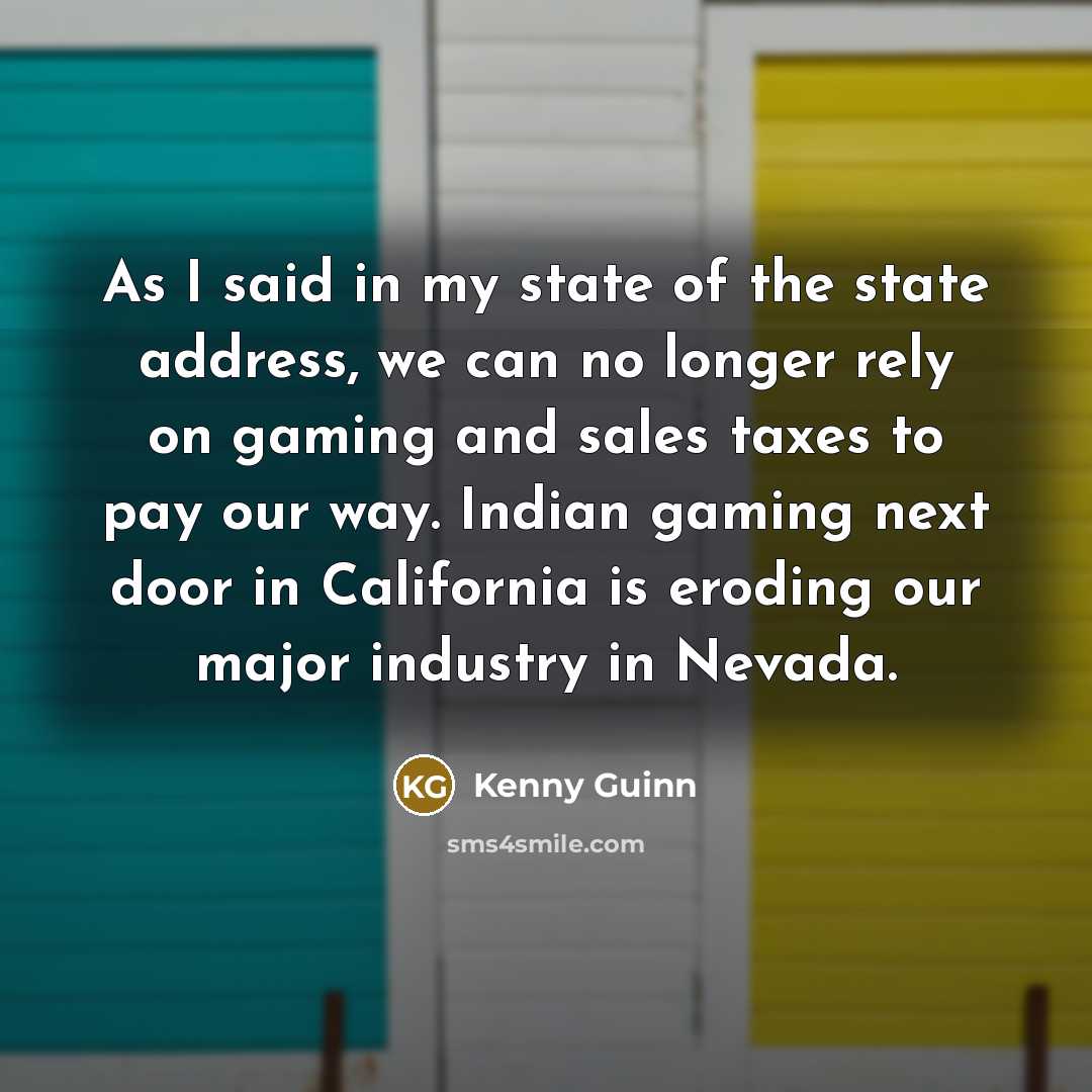 “As I said in my state of the state address,…” quote by Kenny Guinn