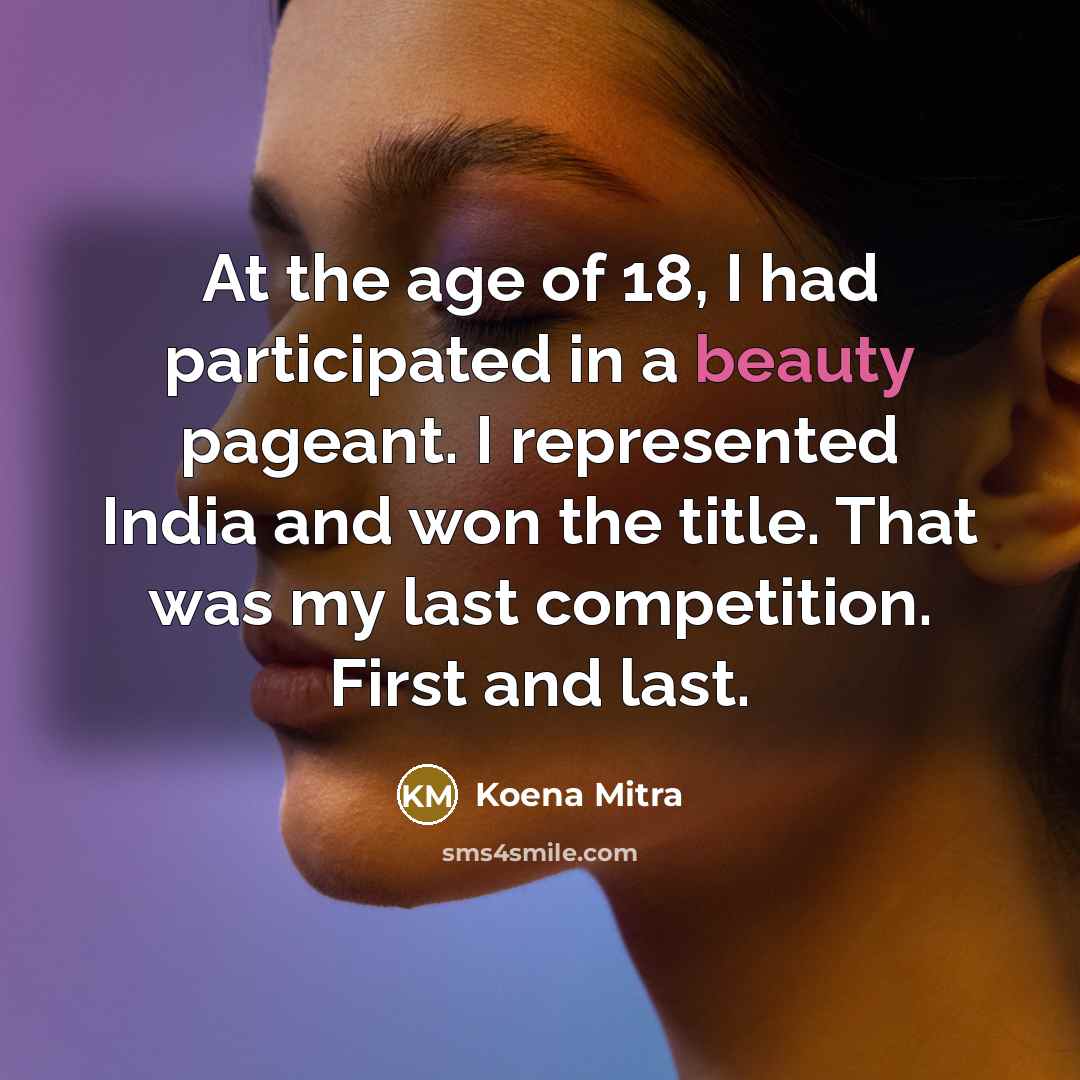 “At the age of 18, I had participated in a…” quote by Koena Mitra