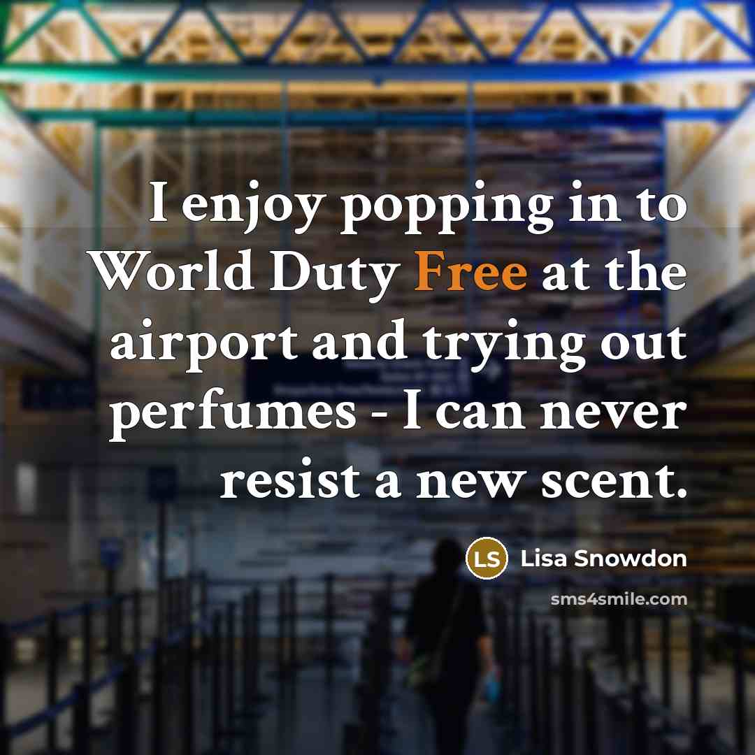 “I enjoy popping in to World Duty Free at the…” quote by Lisa Snowdon