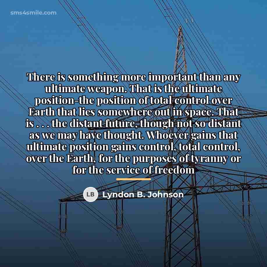 “There is something more important than any ultimate weapon. That…” quote by Lyndon B. Johnson