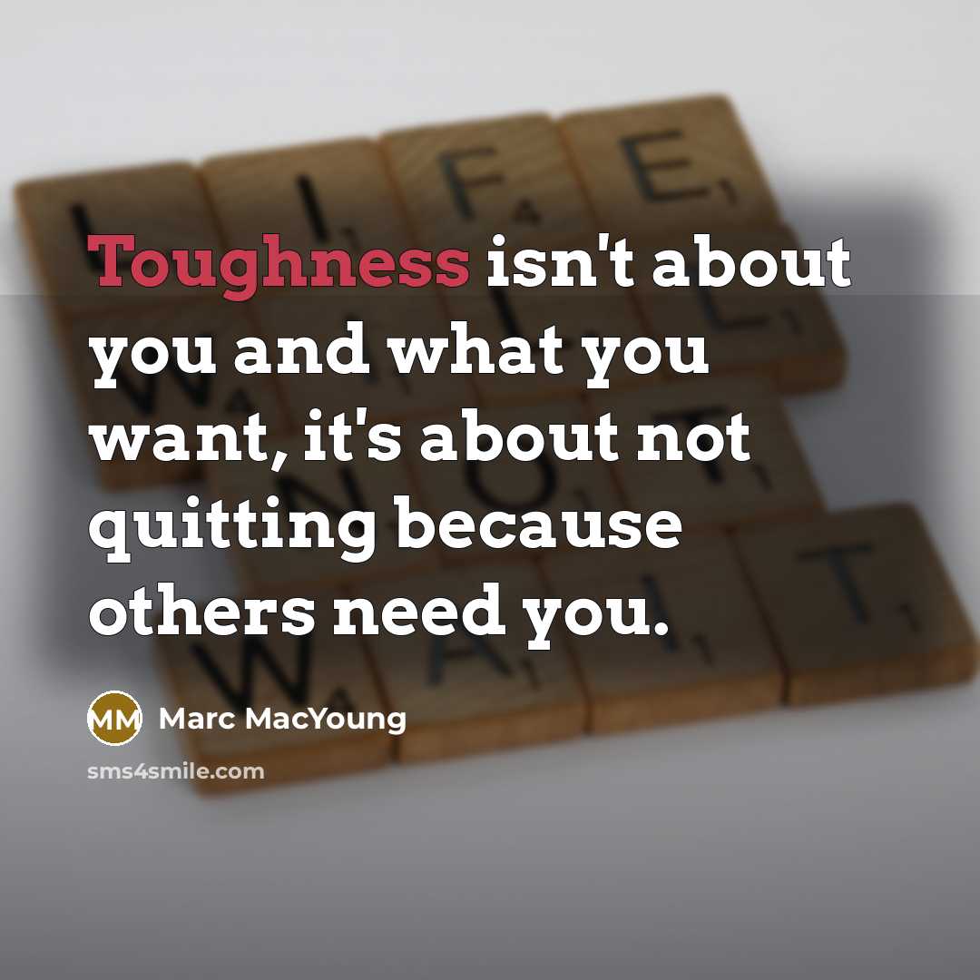 “Toughness isn't about you and what you want, it's about…” quote by Marc MacYoung