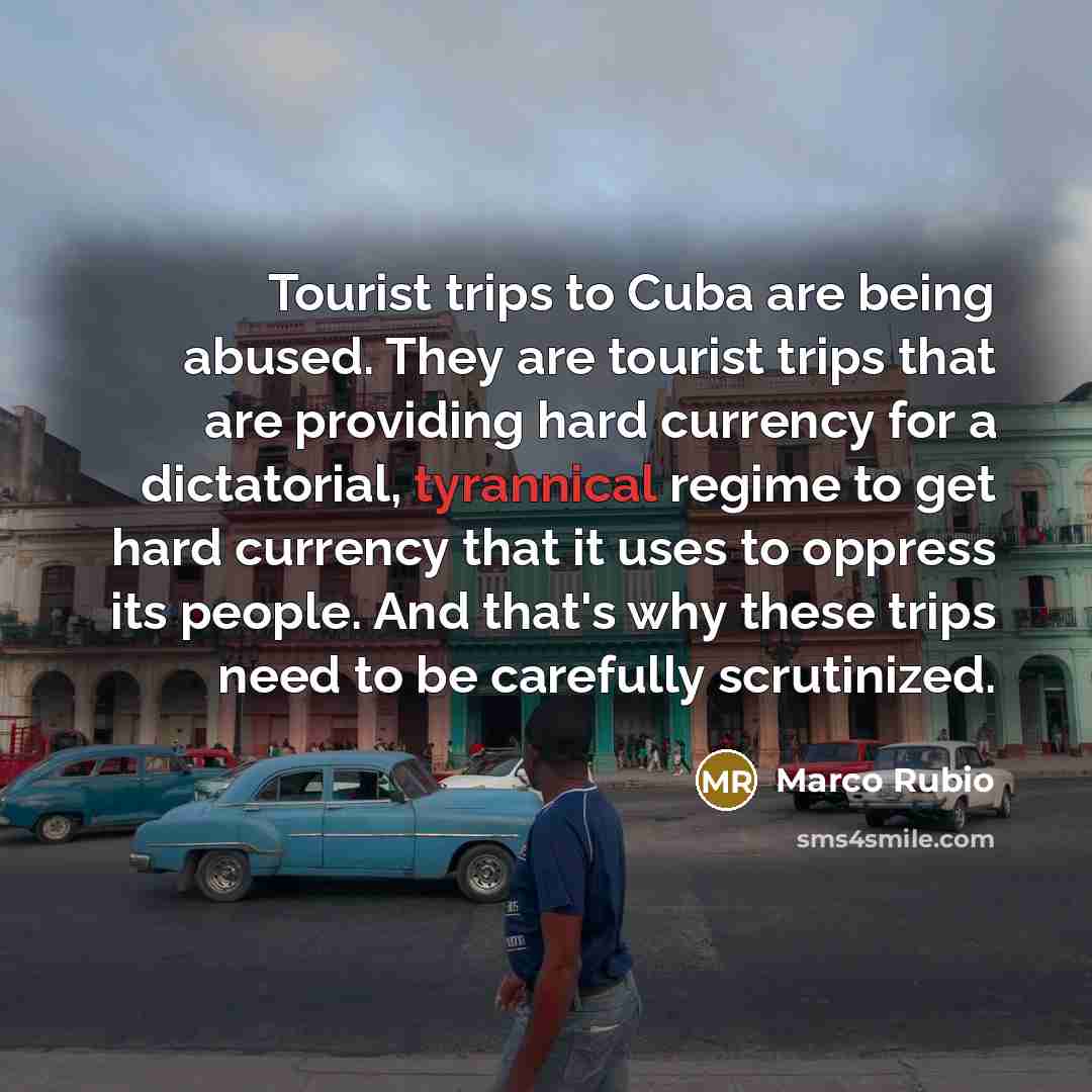 “Tourist trips to Cuba are being abused. They are tourist…” quote by Marco Rubio