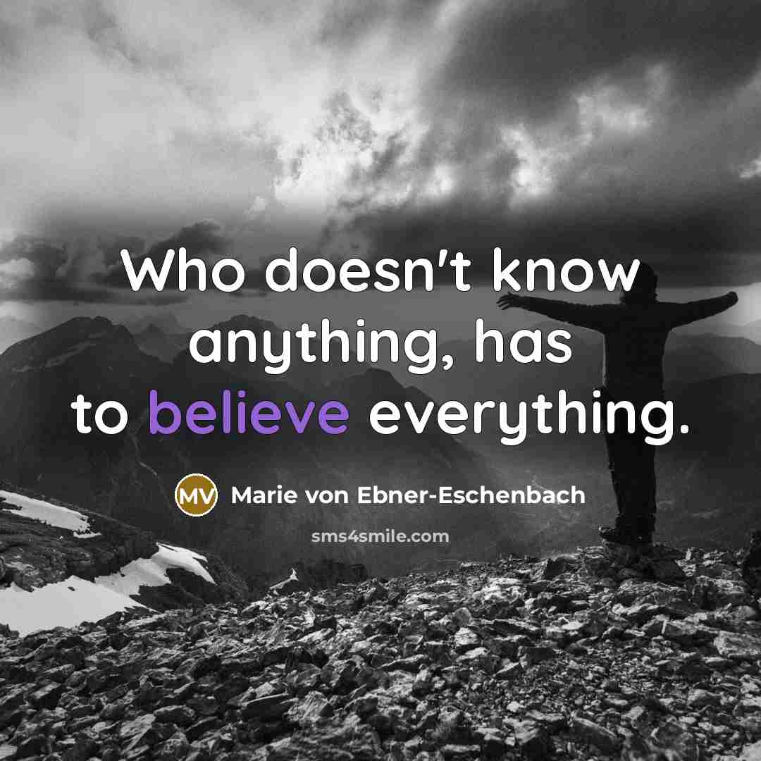 “Who doesn't know anything, has to believe everything.…” quote by Marie von Ebner-Eschenbach