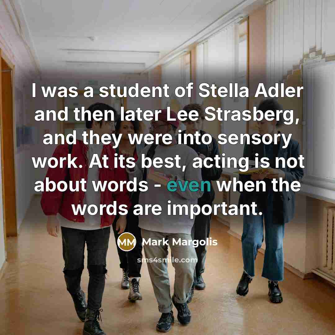 “I was a student of Stella Adler and then later…” quote by Mark Margolis