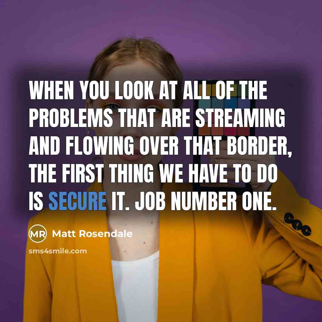 “When you look at all of the problems that are…” quote by Matt Rosendale