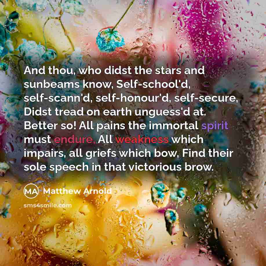 “And thou, who didst the stars and sunbeams know, Self-school'd,…” quote by Matthew Arnold