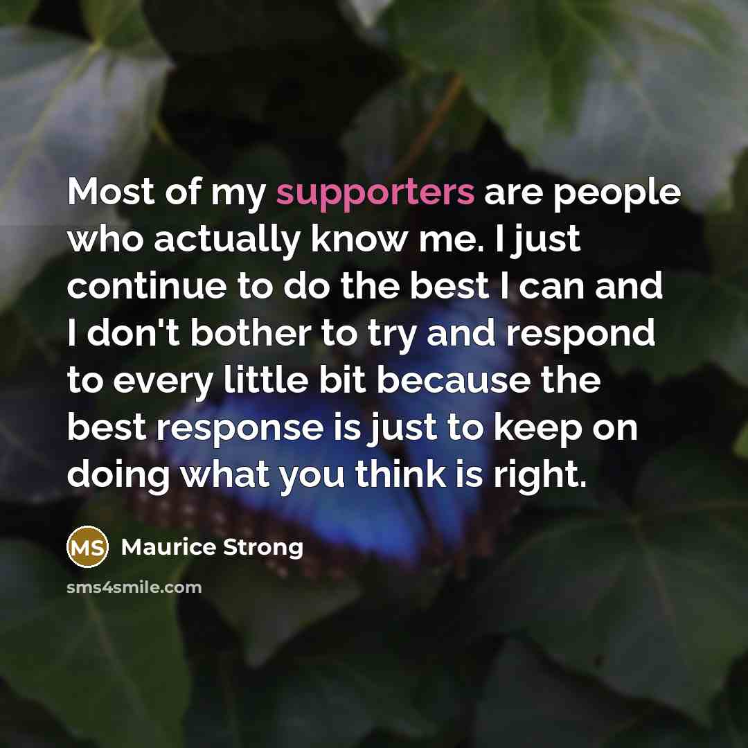 “Most of my supporters are people who actually know me.…” quote by Maurice Strong