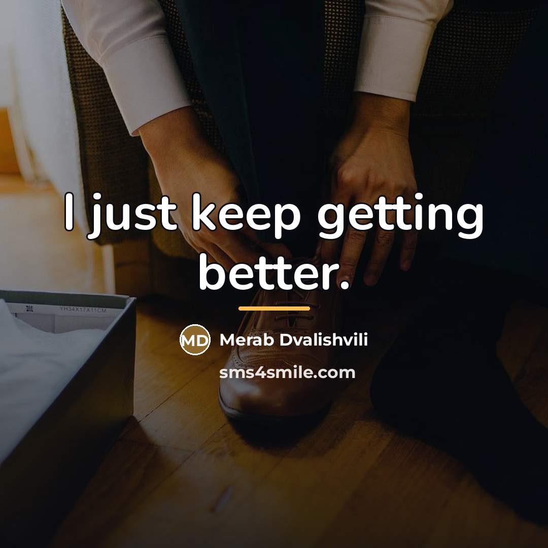 “I just keep getting better.…” quote by Merab Dvalishvili