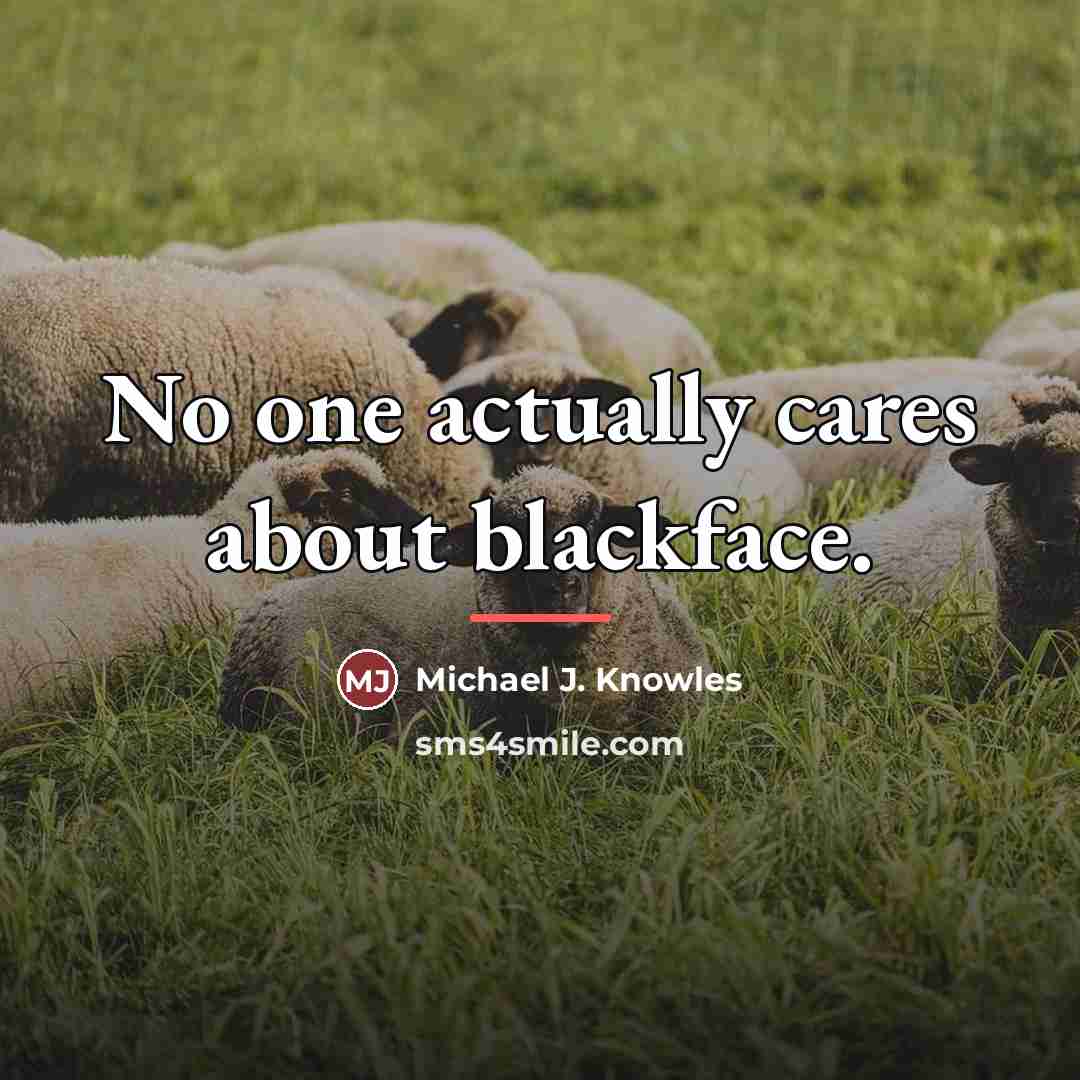 “No one actually cares about blackface.…” quote by Michael J. Knowles