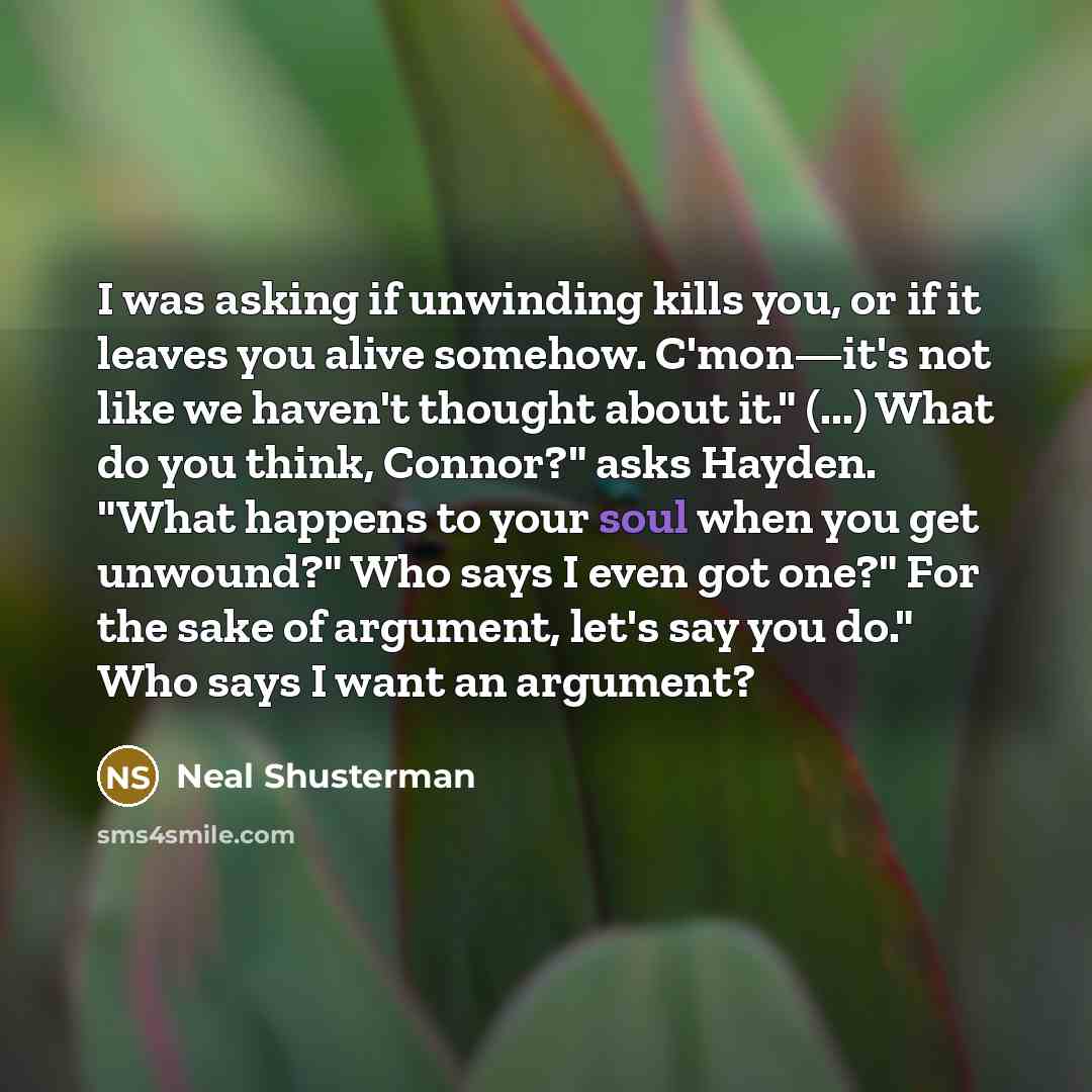 “I was asking if unwinding kills you, or if it…” quote by Neal Shusterman