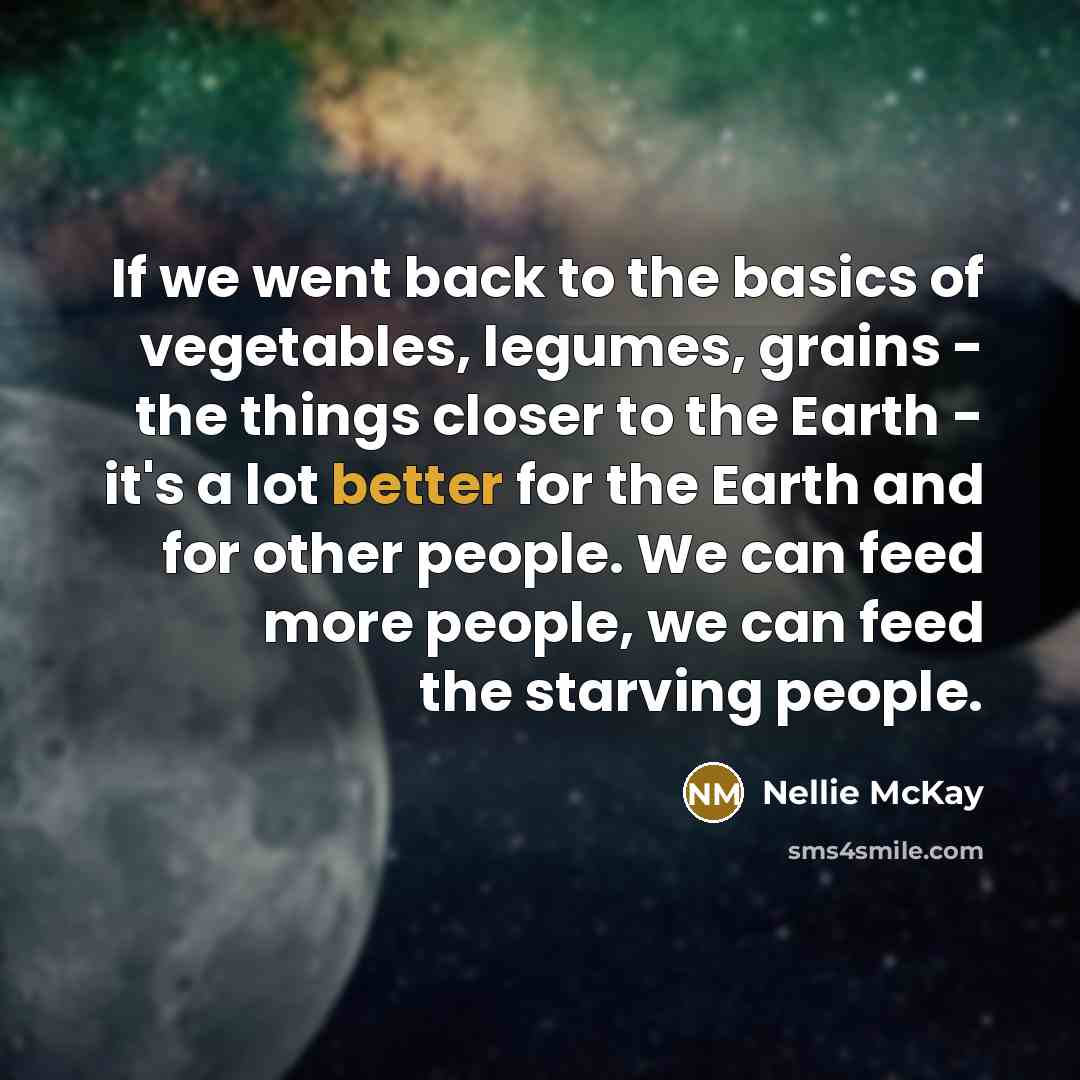 “If we went back to the basics of vegetables, legumes,…” quote by Nellie McKay