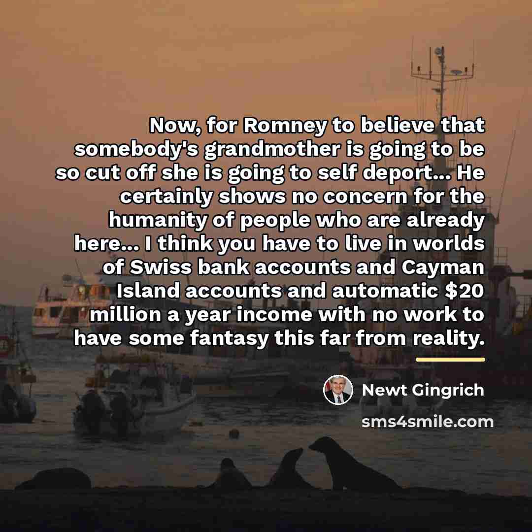 “Now, for Romney to believe that somebody's grandmother is going…” quote by Newt Gingrich