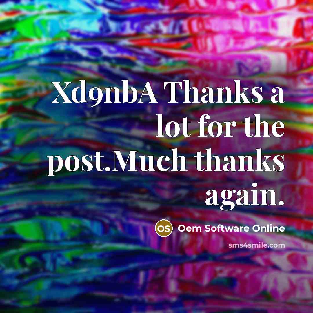 “Xd9nbA Thanks a lot for the post.Much thanks again.…” quote by Oem Software Online