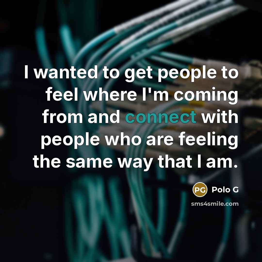 “I wanted to get people to feel where I'm coming…” quote by Polo G