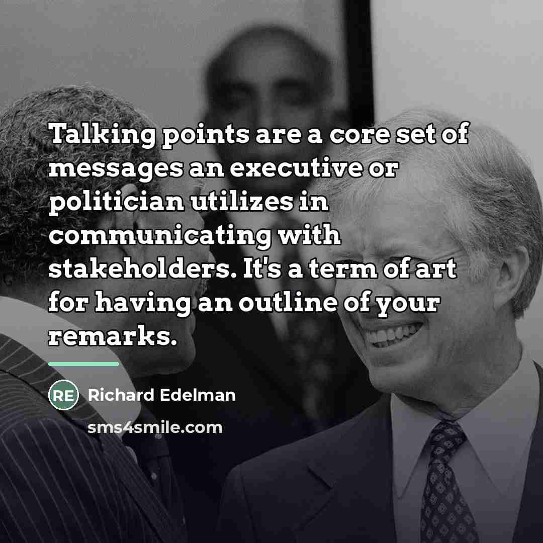 “Talking points are a core set of messages an executive…” quote by Richard Edelman