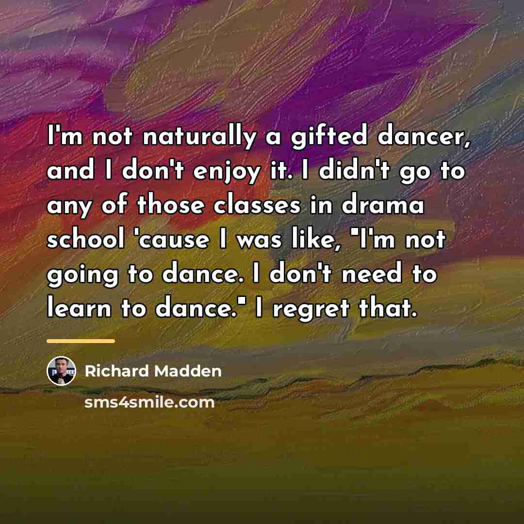 “I'm not naturally a gifted dancer, and I don't enjoy…” quote by Richard Madden