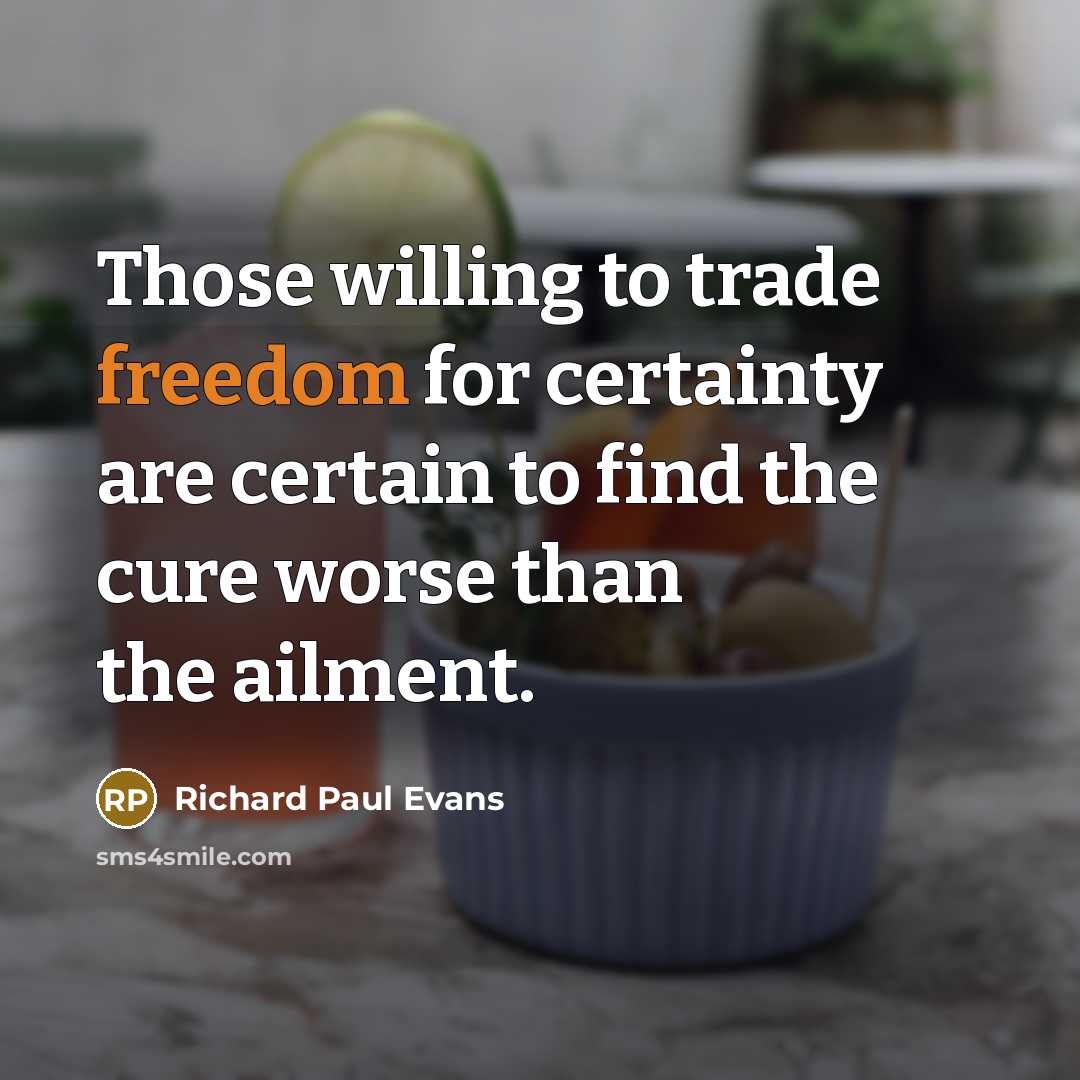 “Those willing to trade freedom for certainty are certain to…” quote by Richard Paul Evans