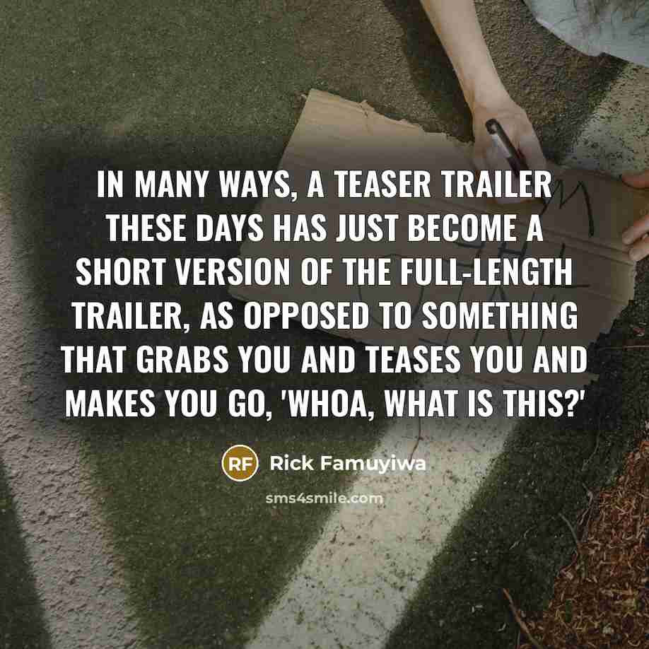 “In many ways, a teaser trailer these days has just…” quote by Rick Famuyiwa
