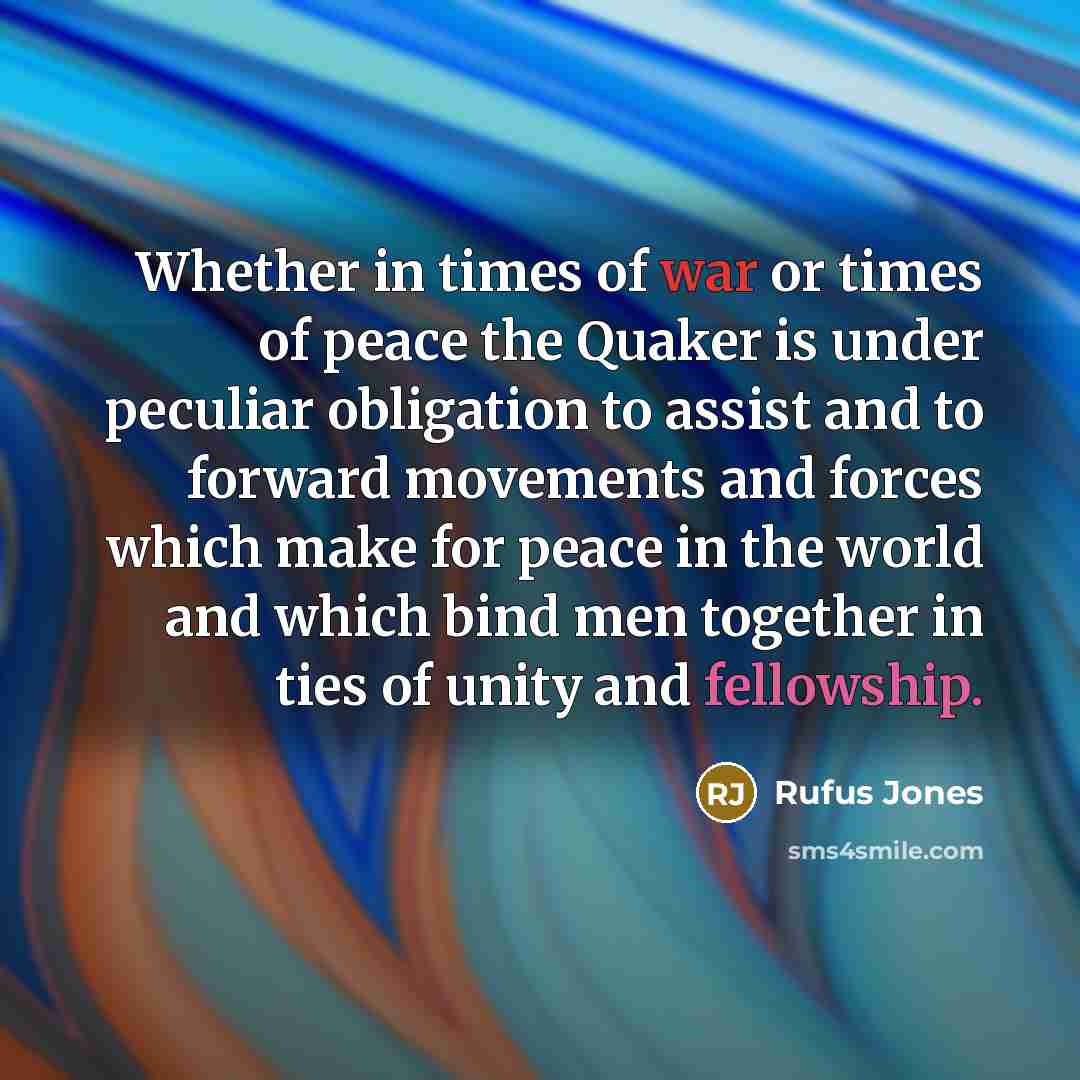“Whether in times of war or times of peace the…” quote by Rufus Jones