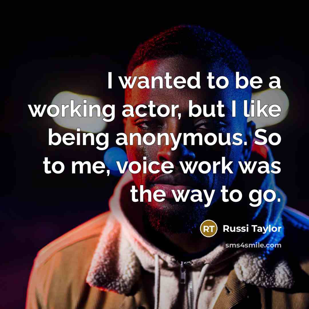 “I wanted to be a working actor, but I like…” quote by Russi Taylor
