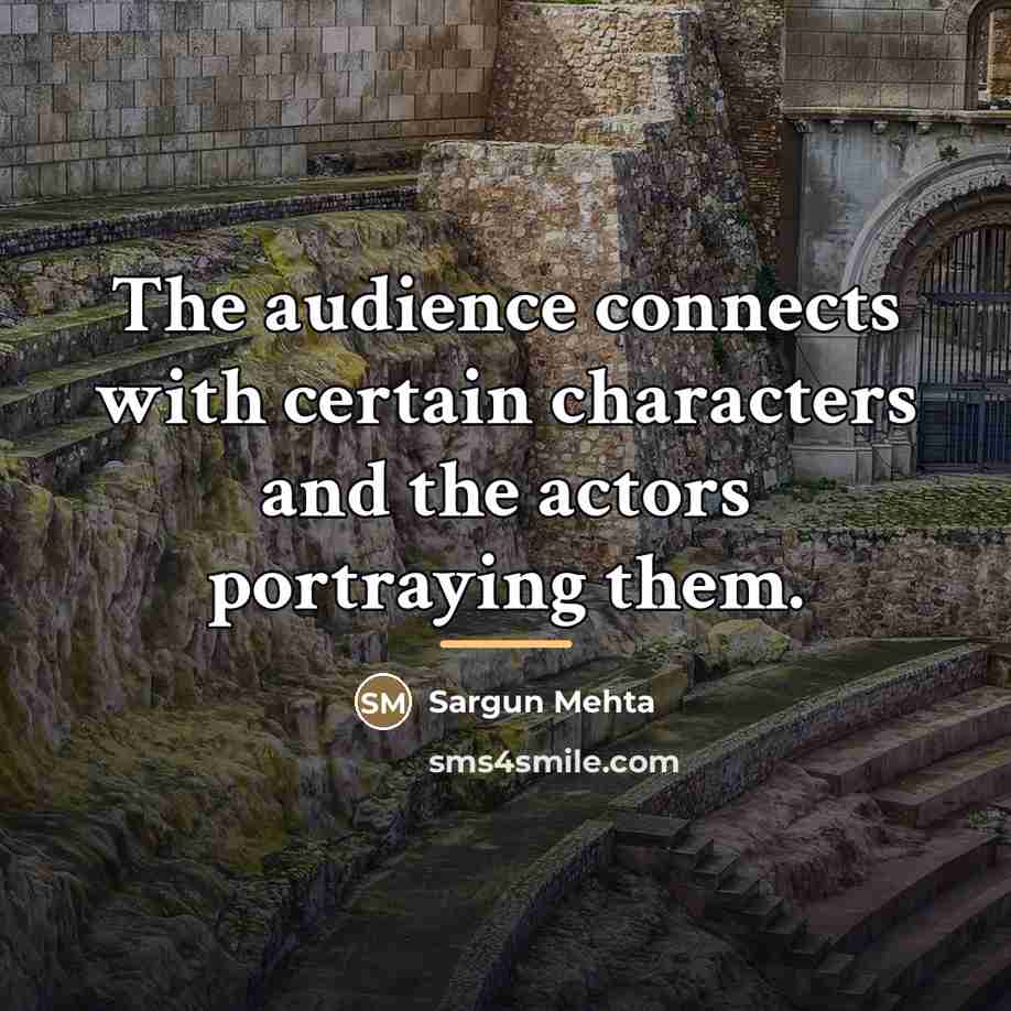 “The audience connects with certain characters and the actors portraying…” quote by Sargun Mehta