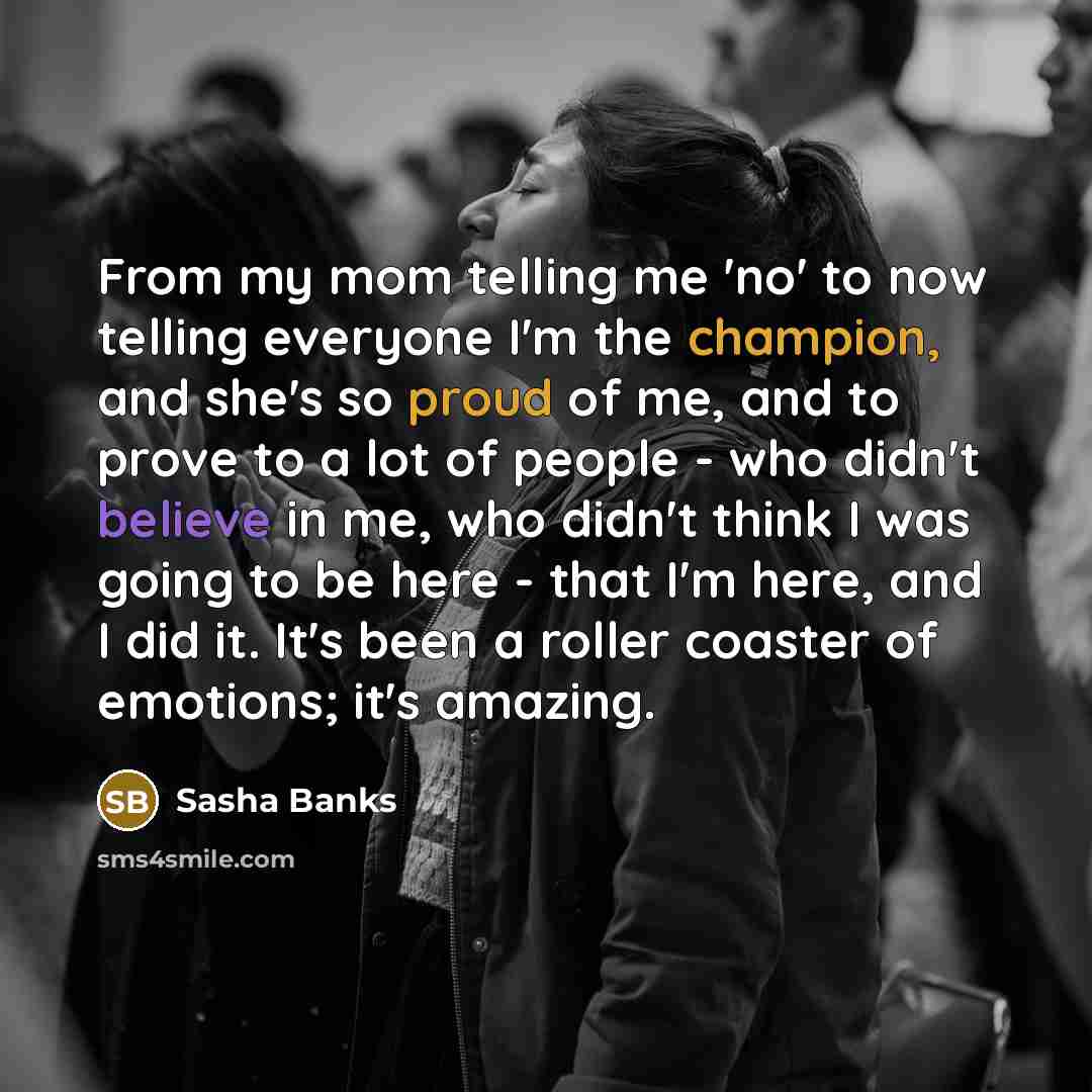 “From my mom telling me 'no' to now telling everyone…” quote by Sasha Banks