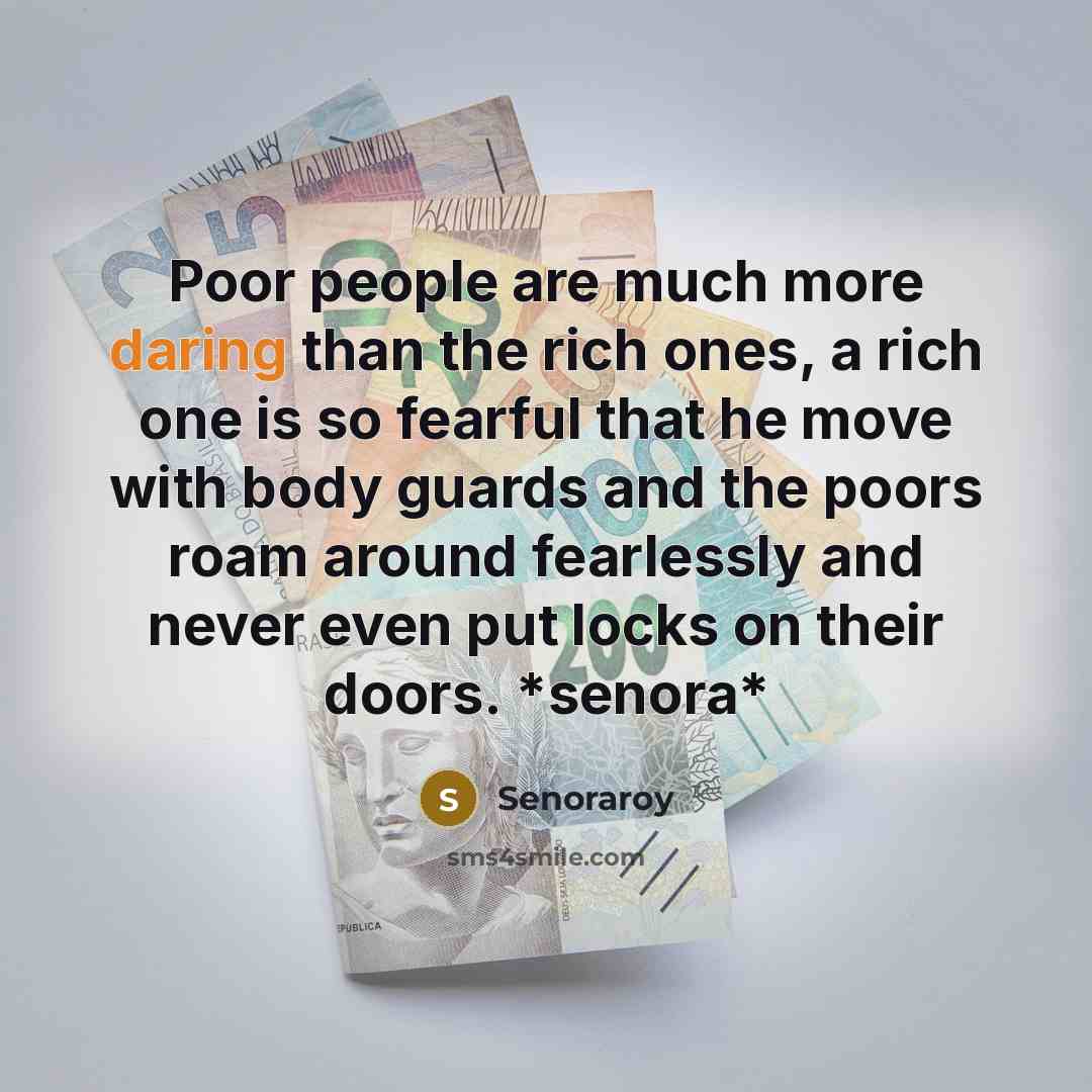 “Poor people are much more daring than the rich ones,…” quote by Senoraroy