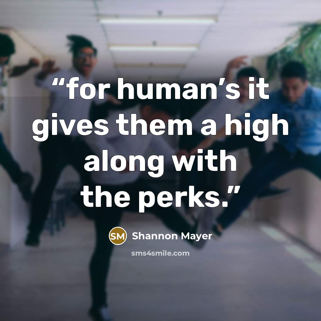“for human’s it gives them a high along with the perks.” quote by Shannon Mayer