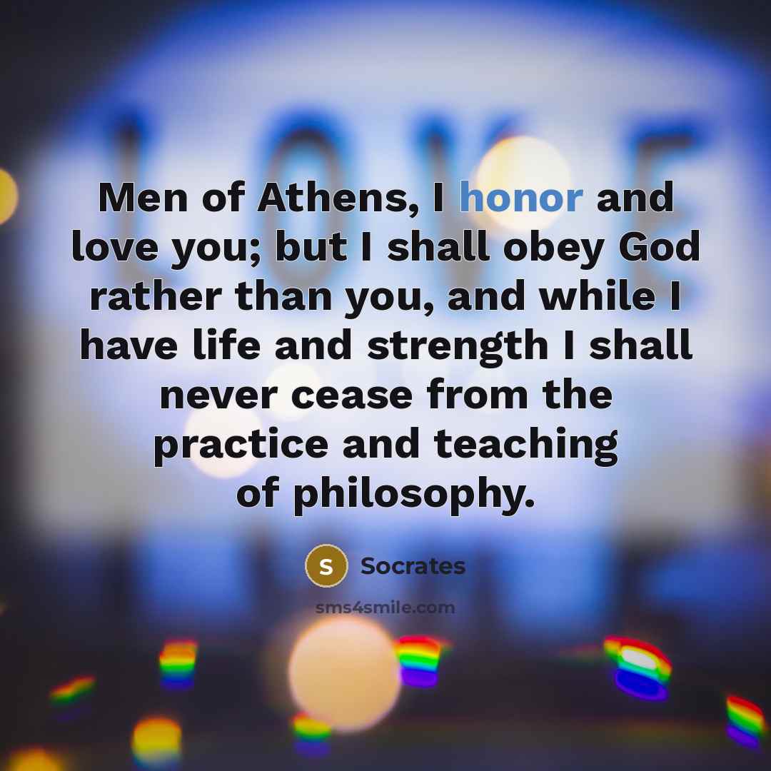“Men of Athens, I honor and love you; but I…” quote by Socrates