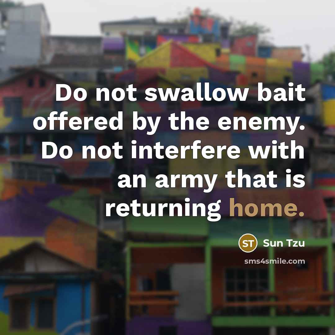“Do not swallow bait offered by the enemy. Do not…” quote by Sun Tzu