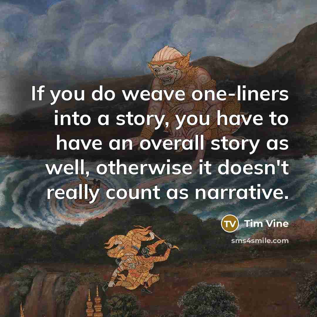 “If you do weave one-liners into a story, you have…” quote by Tim Vine