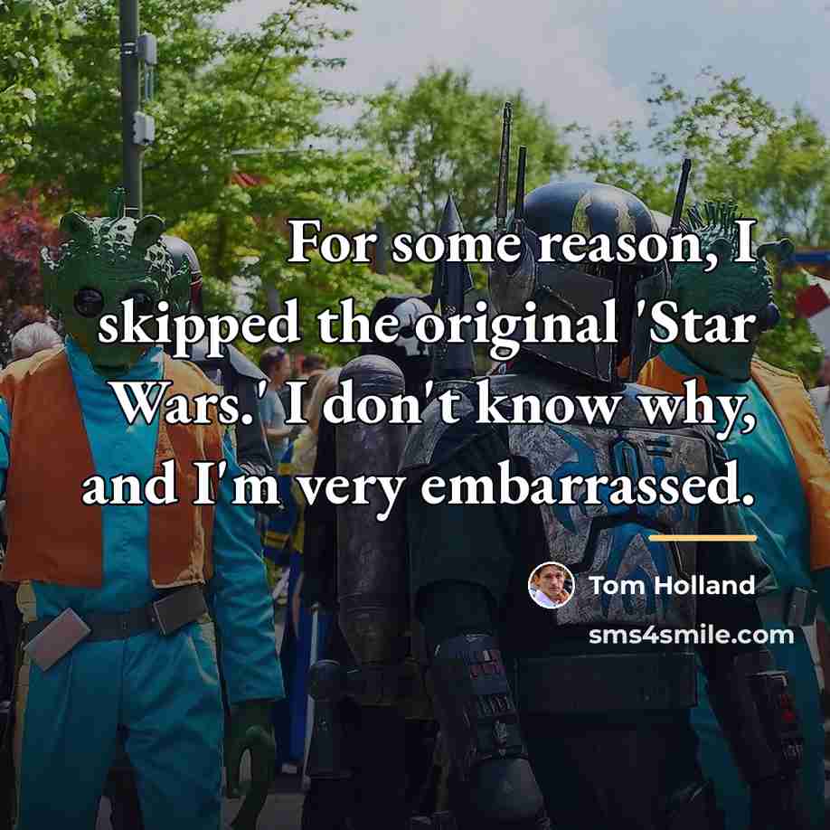 “For some reason, I skipped the original 'Star Wars.' I…” quote by Tom Holland