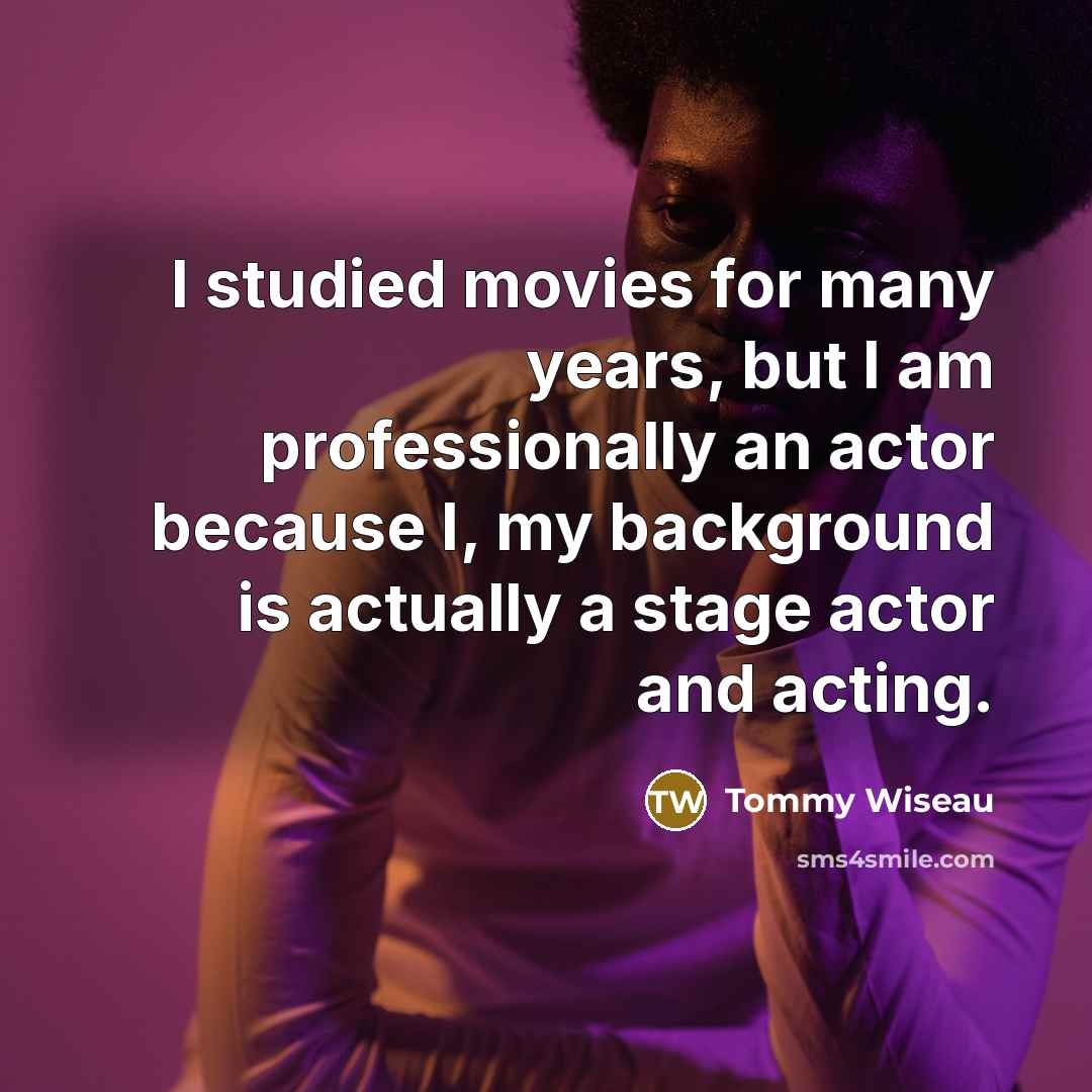 “I studied movies for many years, but I am professionally…” quote by Tommy Wiseau