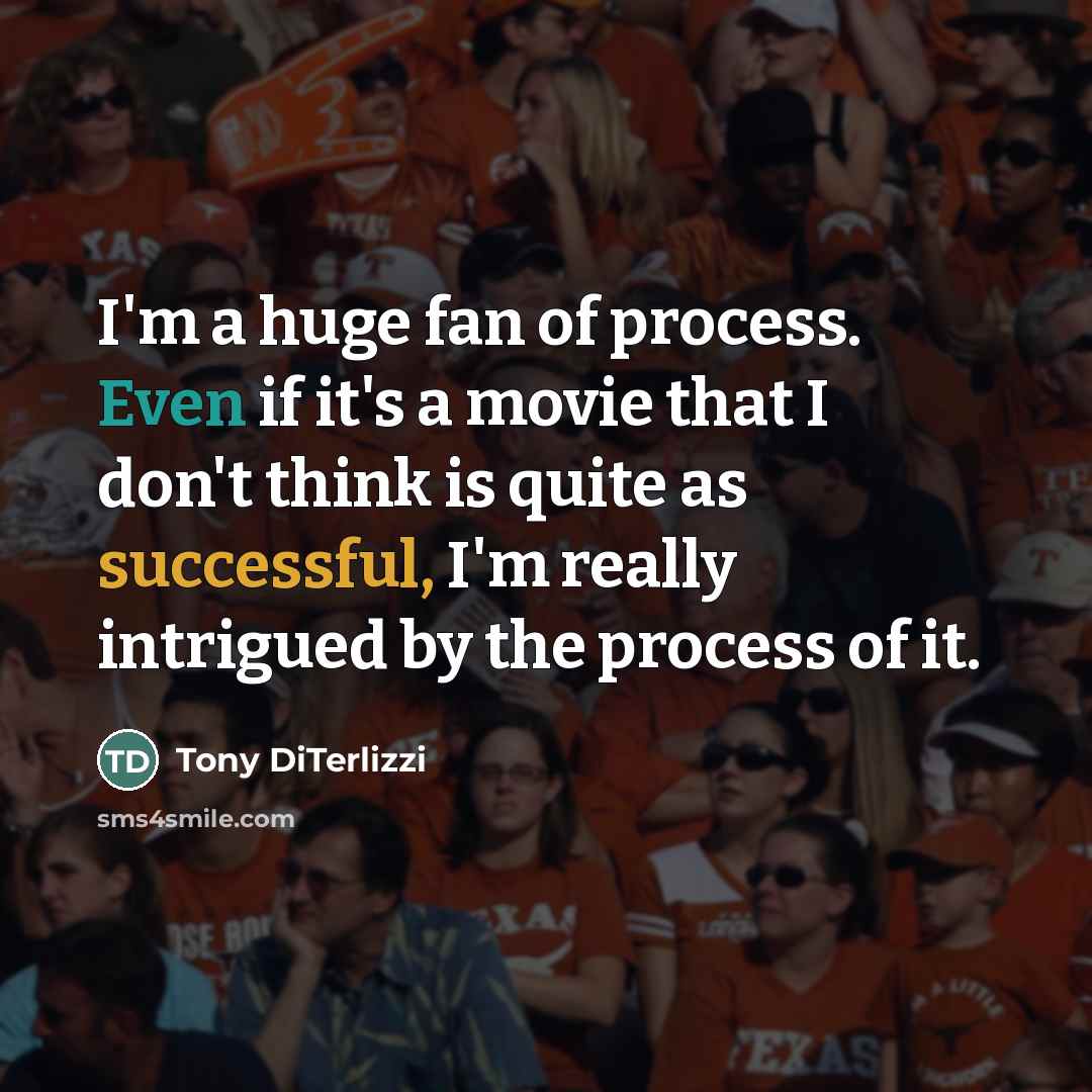 “I'm a huge fan of process. Even if it's a…” quote by Tony DiTerlizzi