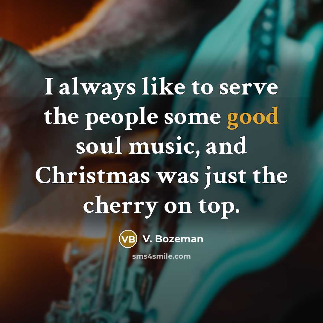 “I always like to serve the people some good soul…” quote by V. Bozeman