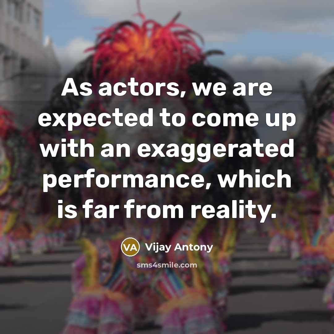 “As actors, we are expected to come up with an…” quote by Vijay Antony